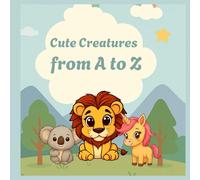 Cute Creatures from A to Z:: Coloring Fun for Kids | Learn the ABCs with 26 Cute Animals to Color and Enjoy!