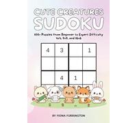Cute Creatures Sudoku: 100+ Puzzles from Beginner to Expert • Adorable Animals • 4×4, 9×9 & 16×16 Grids