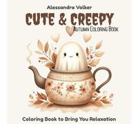 Cute & Creepy - Autumn Coloring Book: Coloring Book to Bring You Relaxation