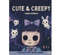 Cute & Creepy - Collection Nocturne: Un livre de coloriage pour adultes - mignon et terrifiant à la fois (édition française) (Collection Nocturne - Cute & Creepy)