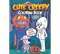 Cute Creepy Coloring Book: Funny Spooky Halloween Illustrations For Older Kids and Adults, Creepy Humorous Coloring Creatures, Scary Monsters, Creepy Pumpkins, Vampires Extra large Books Easy