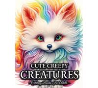 Cute Creepy Creatures: Adorable Baby Mythical Creatures Coloring Book For Adults With Fairies, Dragons, Unicorns, Gnome, And Many More!