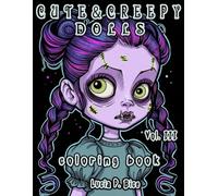 Cute & Creepy Dolls Coloring Book Vol. 3: Spooky Kawaii Horror Coloring Pages for Teens and Adults (Cute & Creepy Coloring Books)