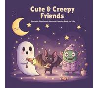 Cute & Creepy Friends:: Fun, non-scary Halloween coloring pages with cute ghosts, friendly bats, and silly monsters for kids ages 4-8