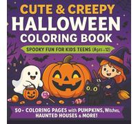 Cute & Creepy Halloween Coloring Book, Spooky Fun for Kids & Teens (Ages 6-12): 50+ Coloring Pages with Pumpkins, Witches, Haunted Houses, Ghosts & More!