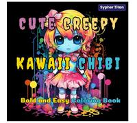 Cute Creepy Kawaii Chibi 2: Coloring Book for Teens and Adults, Simple and Fun Designs for Relaxation and Stress Relief | Featuring Spooky-Cute Chibi ... Coloring Book) (Cute and Creepy Kawaii Chibi)