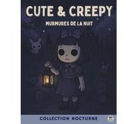 Cute & Creepy- Murmures de la nuit: Coloriage Creepy Kawaii pour Adultes - Collection Nocturne (Collection Nocturne - Cute & Creepy)