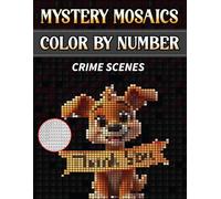 Cute Crime Scene Mystery Color by Number Coloring Book: Fun and Relaxing Mosaic Quest for Adults and Kids as the Cat's Cookie and Bone Heist Unfolds One Color at a Time