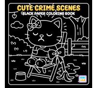 Cute Crime Scenes Black Paper Coloring Book: Adorable Mystery Adventures on Bold Dark Pages