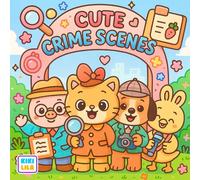 Cute Crime Scenes Coloring Book: Adorable Animal Sleuths Solving Silly and Sweet Cases
