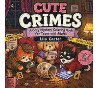 Cute Crimes: A Cozy Mystery Coloring Book for Teens and Adults (Cozy Mystery Scenes)