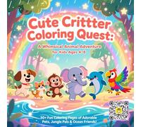 Cute Critter Coloring Quest: A Whimsical Animal Adventure for Kids Ages 4-8: Fun and Relaxing Coloring Pages Featuring Playful Pets, Jungle Friends & ... Artists (Animals coloring book for kids)