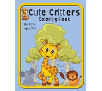 Cute Critters Coloring Book for Kids Ages 3-8.: Easy, Cute, Fun, Large, Single-sided Coloring Pages.