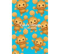 Cute Critters Notebook: Kawaii Creepy-Cute Journal with Adorable Fantasy Critters for Writing, Sketching, and Collecting