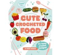 Cute Crocheted Food : 24 Tasty Crochet Designs
