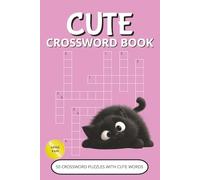 Cute Crossword Puzzle Book: Adorable Crossword Puzzles with Easy-to-Read Print | 50 Relaxing Word Games with Up to 10 Cute, Kawaii and Cozy Clues | ... & Cozy Moments (Cute Puzzle Collection)