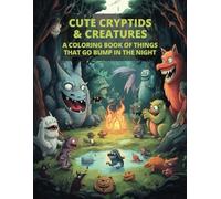 Cute Cryptids & Creatures: A Coloring Book of Things That Go Bump in the Night