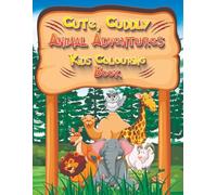 Cute, Cuddly Animal Adventures Kids Colouring Book: Fun Forest Friends, Jungle Journeys & Ocean Explorers (Adventures in Colourland Colouring Books)