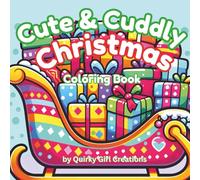 Cute & Cuddly Christmas Coloring Book; Adult/Teen/Kids Easy and Simple, Cute, Relaxing Coloring Pages Featuring Seasonal Coloring Pages (A Relaxing ... Meeting Friends and Having Adventures)