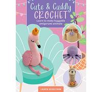 Cute & Cuddly Crochet: Volume 8 Learn to make huggable amigurumi animals (Art Makers)