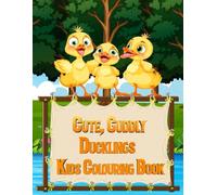 Cute, Cuddly Ducklings: A Fun Duckling Coloring Book for Toddlers & Kids with 50+ Cute, Simple Animal Pages (Adventures in Colourland Colouring Books)