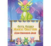 Cute, Cuddly, Magical Creatures Kids Colouring Book: Adorable Unicorns, Baby Dragons, Fairies, Mermaids & More | Easy and Fun Fantasy Colouring Pages ... (Adventures in Colourland Colouring Books)