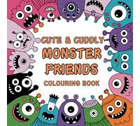 Cute & Cuddly Monster Friends: 80 of the cutest fluffiest monsters for all ages to colour