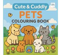 Cute & Cuddly Pets Colouring Book: Adorable Animals and Fun Colouring Pages for Kids Ages 3-8