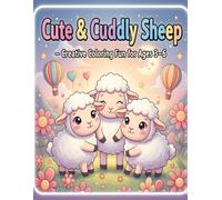 Cute & Cuddly Sheep - Creative Coloring Fun for Ages 3-6: 50 Adorable Sheep in Costumes, Sports, and Fantasy Scenes (Happy Little Sheep - Fun Coloring Adventures for Kids)