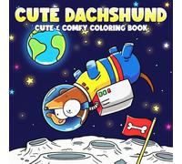 Cute Dachshund Coloring Book: Silly & Funny Dog Coloring Pages Cute Pet Life with Cozy Moments Illustrations for All Ages & Sausage Puppies Lovers Gift