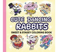Cute Dancing Rabbits Coloring Book: 60 Adorable Bunny Coloring Pages with Ballet, Jazz & Fun Dance Costumes for Kids (Sweet and Stagey Club)