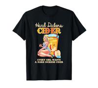 Cute Design Every Girl Wants A Hard Dickens Cider Women Men T-Shirt