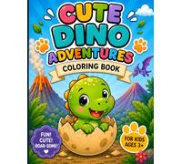 Cute Dino Adventures: A Fun and Easy Dinosaur Coloring Book for Kids Ages 3-6