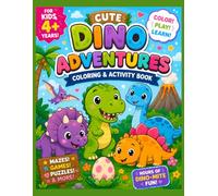 CUTE DINO ADVENTURES: COLORING AND ACTIVITY BOOK (LITTLE DINO FRIENDS : Fun Dinosaur Coloring Book for Children)