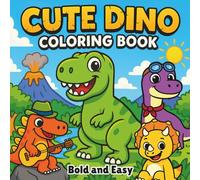 Cute Dino Coloring Book Bold Easy: Dinosaur Coloring Book for Kids 2-4, 3-8, Teens & Adults | Featuring Dinosaurs Bold and Easy Adventures (Bold & Easy Coloring)