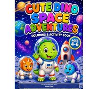 CUTE DINO SPACE ADVENTURES COLORING & ACTIVITY BOOК (CUTE DINO COLORING SERIES - BOOK 2)