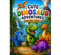 Cute Dinosaur Adventures: Dinosaur Coloring Book for Kids Ages 3-7 | 24 Cute Dinosaurs with Fun Volcanoes, Forests, Rivers & Mountains (Dino Series ... Designs | Activity Book for Agee 3-7