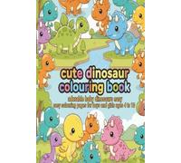 cute dinosaur coloring book: adorable baby dinosaurs easy easy coloring pages for boys and girls ages 4 to 10 (KIDS COLORING FUN)