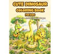 Cute Dinosaur Coloring Book for Kids: 52 Easy Dinosaur Coloring Pages for Ages 4-10 Single-Sided Designs