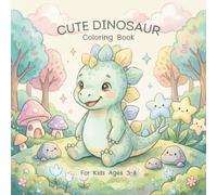 Cute Dinosaur Coloring Book for Kids: Adorable Kawaii Dinosaur Coloring Pages with Big, Easy Designs for Toddlers, Preschool, Kindergarten, Boys & Girls Ages 3-8 (Cute Kawaii Coloring Book Series)