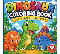 Cute Dinosaur Coloring Book for Kids Ages 2-6: Fun & Easy Coloring Pages for Toddlers and Preschoolers with Cute Dinosaurs, Big Simple Designs, and 36 Pages of Creative Fun