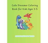 Cute Dinosaur Coloring Book for Kids Ages 3-5: Fun and Easy Dinosaur Coloring Pages for Kids