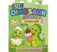 Cute Dinosaur Coloring Book for Kids Ages 3-6: Fun and Easy Dino Coloring Pages with Big, Simple Designs for Toddlers and Preschoolers | Cute Jurassic Friends, Thick Lines, and Large Coloring Spaces