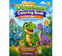 Cute Dinosaur Coloring Book for Kids Ages 4-6!: 60 Total Pages | 50 Fun Dinosaur Coloring Pages & 4 Exciting Activity Pages! (Little Dino Adventures Coloring Series)