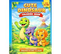 Cute Dinosaur Coloring Book: For Kids Ages 5-10 | 40 Fun and Adorable Coloring Pages