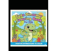 Cute Dinosaur Coloring Book for Kids: Positive Affirmations to Color