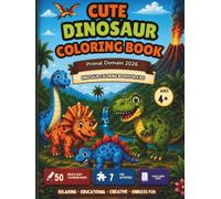 Cute Dinosaur Coloring Book - Primal Domain 2026: Dinosaur Coloring Book for Kids: Relaxing Simple Designs - 50 Coloring Pages + 7 Extra Fun Activity ... Kids Ages 4+ | Perfect Gift for Boys & Girls