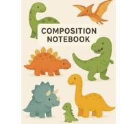Cute Dinosaur Composition Notebook | 7.5" x 9.75", Wide Ruled, 120 Pages | Fun School Writing Journal: Adorable Dino-Themed Notebook for Kids, ... Perfect for Writing, Notes & School Supplies