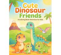 Cute Dinosaur Friends: A Fun Coloring Book for Kids Ages 2-8 | 25 Adorable Dinosaur Illustrations