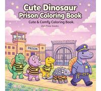 Cute Dinosaur Prison Coloring Book for Adults and Teens Featuring Funny Dino Jail Activities, Cozy Moments and Relaxing Coloring Pages